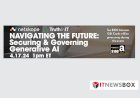 Navigating the future: securing & governing generative ai